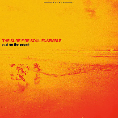 Sure Fire Soul Ensemble - Out On The Coast [LP] Vinyl Record