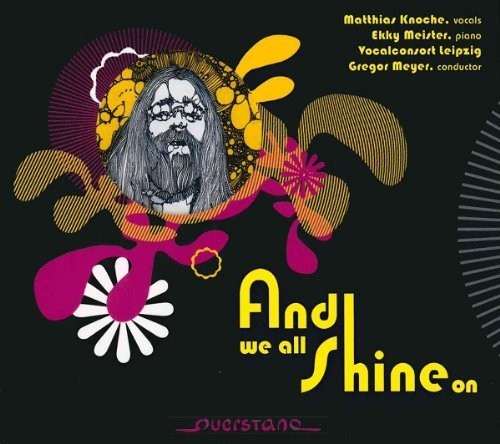 the album cover for Knoche / Meister / Vocalconsort Leipzig / Various - And We All Shine On