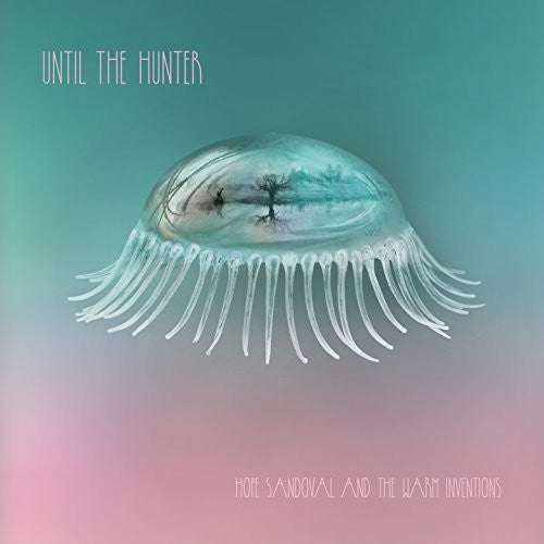 the album cover for Hope Sandoval & The Warm Inventions - Until The Hunter