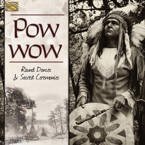 the album cover for Powwow Round Dances & Sacred Ceremonies / Various - Pow Wow: Round Dances & Sacred Ceremonies / Var