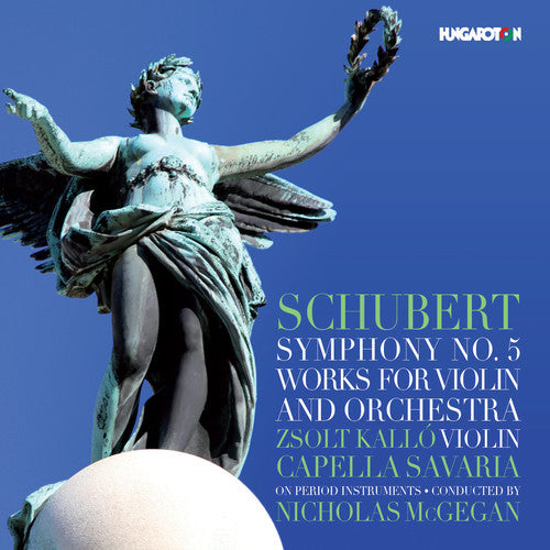 the album cover for Schubert / Kallo / Mcgegan - Schubert: Symphony No 5 / Works for Violin and Orchestra