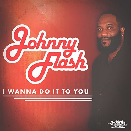 the album cover for Johnny Flash - I Wanna Do It To You