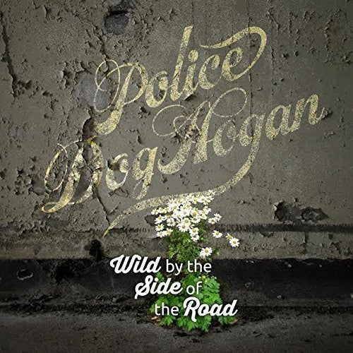 Police Dog Hogan - Wild By The Side Of The Road - Vinyl Record