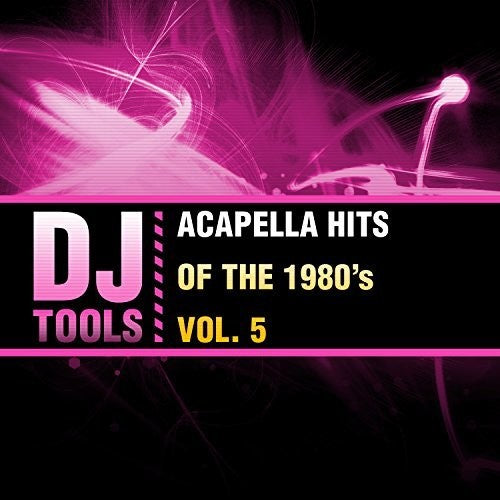 the album cover for Dj Tools - Acapella Hits Of The 1980's Vol. 5