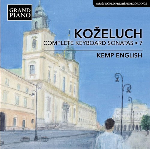 the album cover for Kemp English - Leopold Kozeluch: Complete Keyboard Sonatas, Vol. 7