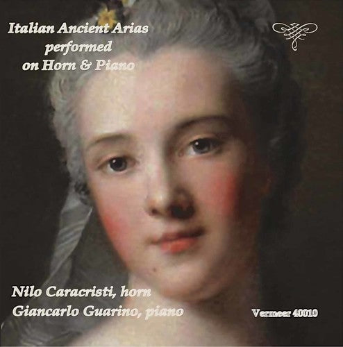 the album cover for Caccini / Caldara / Cesti / Vivaldi / Guarino - Italian Ancient Arias Performed on Horn & Piano