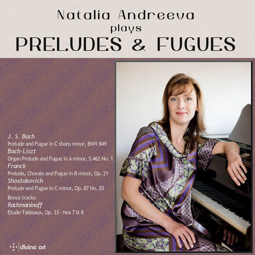 Bach,j.s. / Rachmaninoff / Andreeva / Liszt - Natalia Andreeva Plays Preludes & Fugues - Music CD