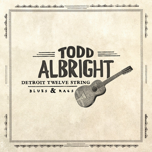 Todd Albright - Detroit Twelve String Blues & Rags [Vinyl] Vinyl Record