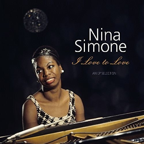 Nina Simone - I Love To Love: EP Selection [LP] Vinyl Record