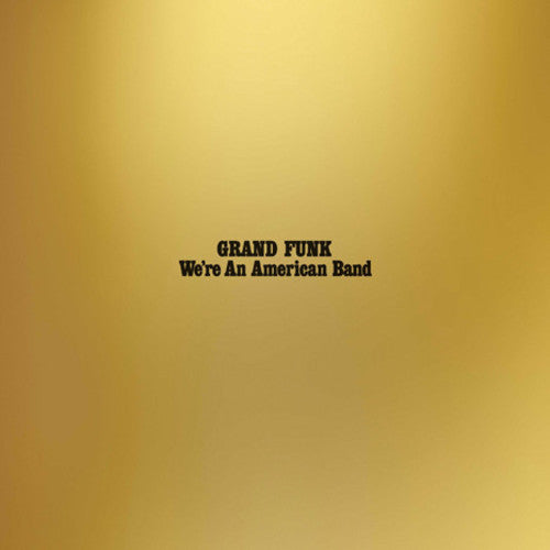 Grand Funk Railroad - We're An American Band - Vinyl Record