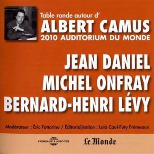 Camus / Daniel / Onfray / Levy - Table Ronde A L'auditorium Du Monde, 2010 - Music CD