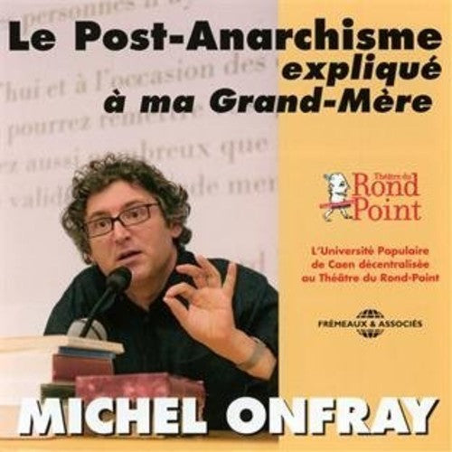 the album cover for Michel Onfray - Le Post-Anarchisme Explique A Ma Grand-Mere