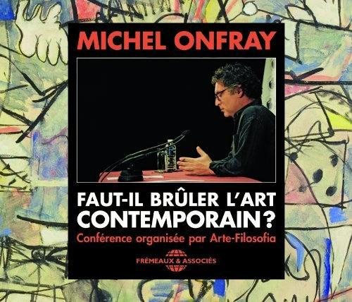 the album cover for Onfray, Michel - Faut-Il Bruler L'Art Contemporain