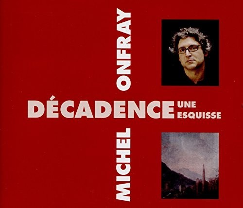 Onfray,michel - Decadence Une Esquisse - Music CD