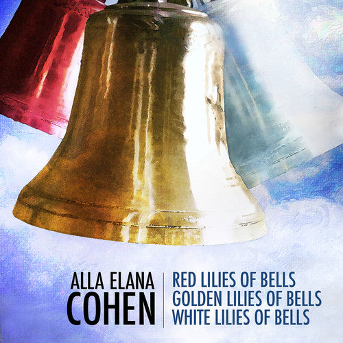 Cohen / Trant / Lanz / Nelson - Alla Elana Cohen: Red Lilies Of Bells Golden - Music CD