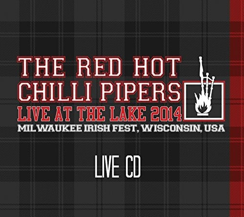 Red Hot Chilli Pipers - Live At The Lake 2014 - Music CD