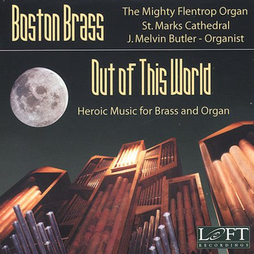 Boston Brass / Butler - Out Of This World: Heroic Music For Brass & Organ - Music CD