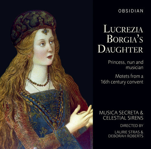Anonymous / Roberts / Stras / Roberts / Ely - Lucrezia Borgia's Daughter - Music CD