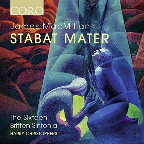the album cover for The Sixteen - James MacMillan: Stabat Mater