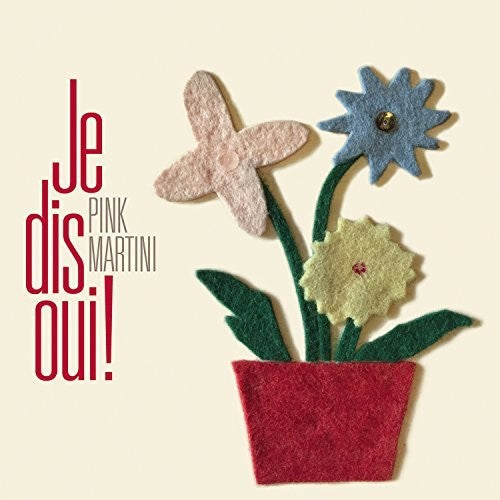 Pink Martini - Je Dis Oui [Deluxe] Vinyl Record