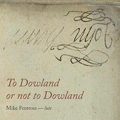 Dowland / Fentross - To Dowland Or Not To Dowland - Music CD