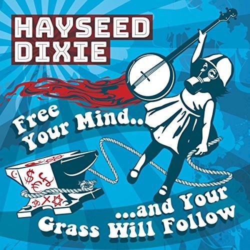 Hayseed Dixie - Free Your Mind And Your Grass Will Follow - Music CD