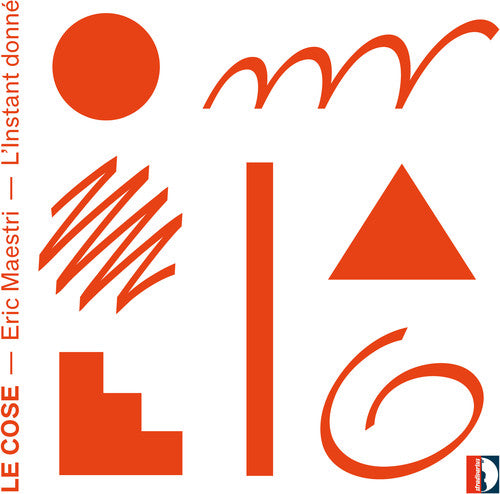 Maestri / L'instant Donne - Eric Maestri: Le Cose L'instant Donne - Music CD