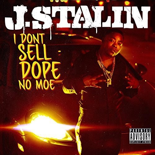 the album cover for J Stalin - I Don't Sell Dope No Moe [Digipak]