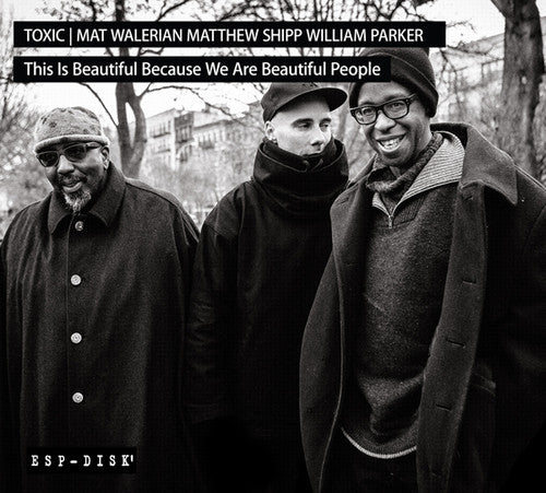 Parker,william / Shipp,matthew / Walerian,mat - This Is Beautiful Because We Are Beautifu People - Music CD