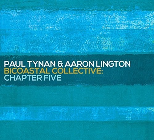 the album cover for Paul Tynan / Lington,Aaron - Bicoastal Collective: Chapter Five
