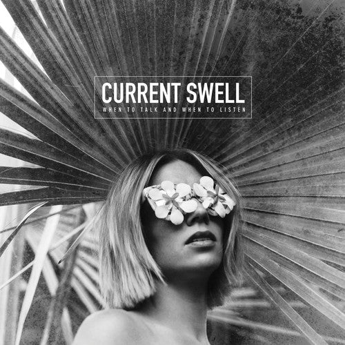 the album cover for Current Swell - When To Talk & When To Listen