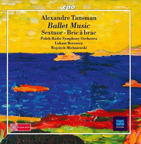 the album cover for Tansman / Borowicz / Michniewski - Alexandre Tansman: Ballet Music