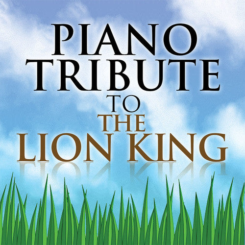 the album cover for Piano Tribute Players - Piano Tribute to The Lion King