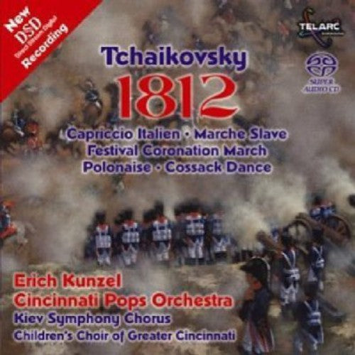 the album cover for Tchaikovsky / Cinp / Kiev Sym Choir / Kunzel - 1812 (Hybr) [Remastered]