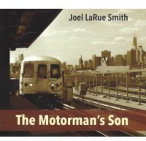 the album cover for Joel Smith Larue - The Motorman's Son