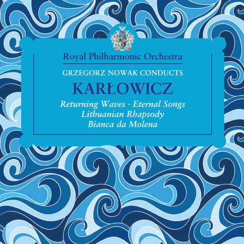 the album cover for Karlowicz / Royal Philharmonic Orchestra / Nowak - Grzegorz Nowak Conducts Karlowicz