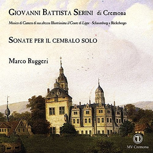 the album cover for Serini / Ruggeri - Giovanni Battista Serini di Cremona: Sonate per il cembalo solo