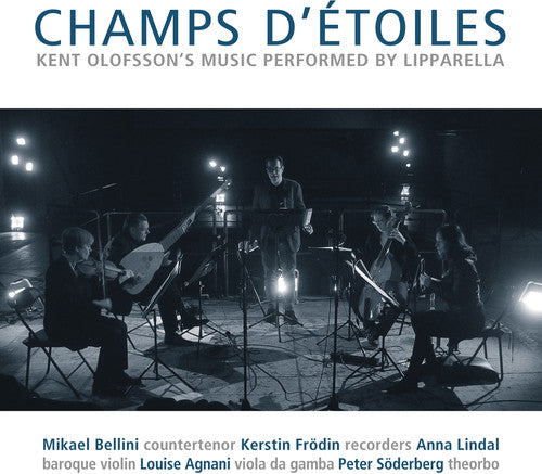 Olofsson / Lipparella - Kent Olofsson: Champs D'etoiles - Music CD
