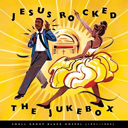 Jesus Rocked Jukebox: Small Group 1951-1965 / Var - Jesus Rocked The Jukebox: Small Group Black Gospel (1951-1965) [LP] Vinyl Record