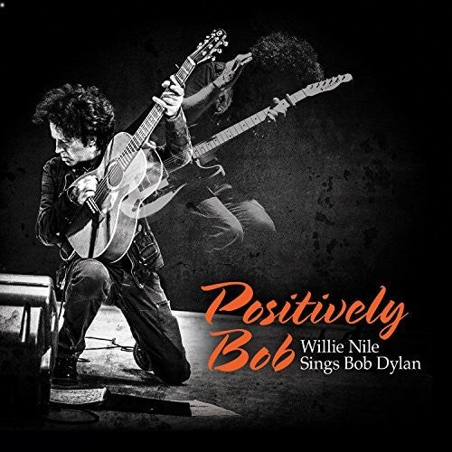 Nile,willie - Positively Bob: Willie Nile Sings Bob Dylan - Music CD