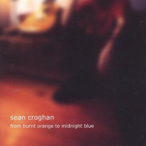 the album cover for Sean Croghan - From Burnt Orange to Midnight Blue