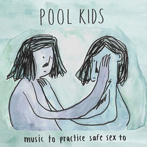 Pool Kids - Music To Practice Safe Sex To Vinyl Record