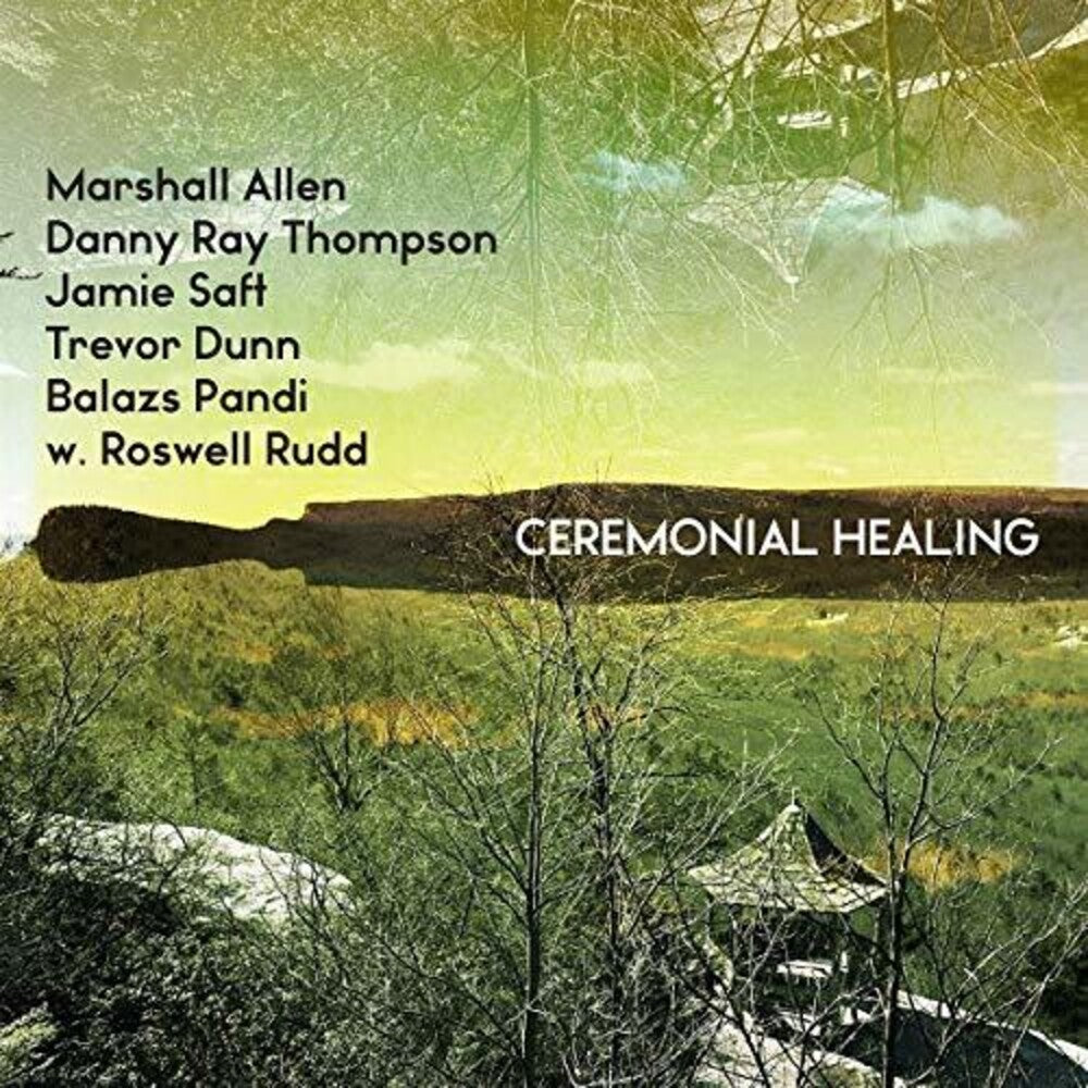 Marshall Allen, Danny Ray Thompson, Jamie Saft, Trevor Dunn, Balazs Pandi w. Roswell Rudd - Ceremonial Healing  [RSD 2019] Vinyl Record