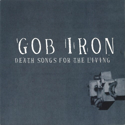 Gob Iron - Death Songs For The Living Vinyl Record
