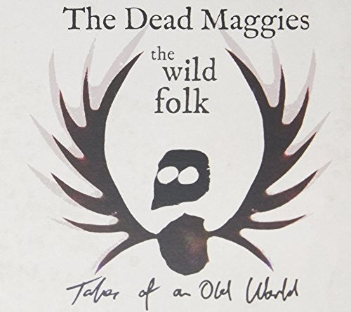 Dead Maggies - Wild Folk - Music CD