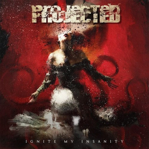 the album cover for Projected - Ignite My Insanity [Deluxe] [Digipak]
