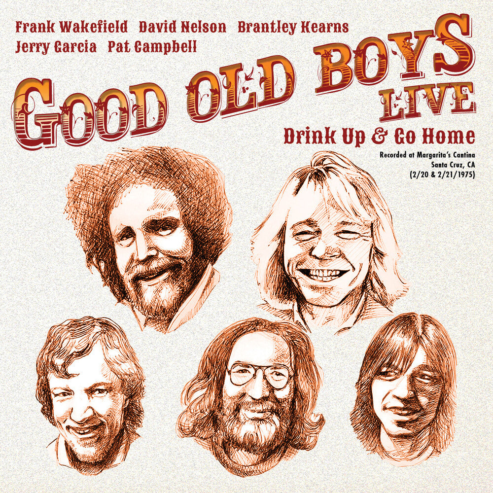 the album cover for Jerry Garcia, Frank Wakefield, David Nelson, Brantley Kearns, Pat Campbell - Drink Up And Go Home: Live At Margarita's Cantina, Feb. 20 & 21, 1975 [RSD 2019]