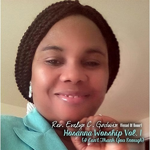 the album cover for Evelyn Godwin - Hosanna Worship, Vol. 1: I Can't Thank You Enough