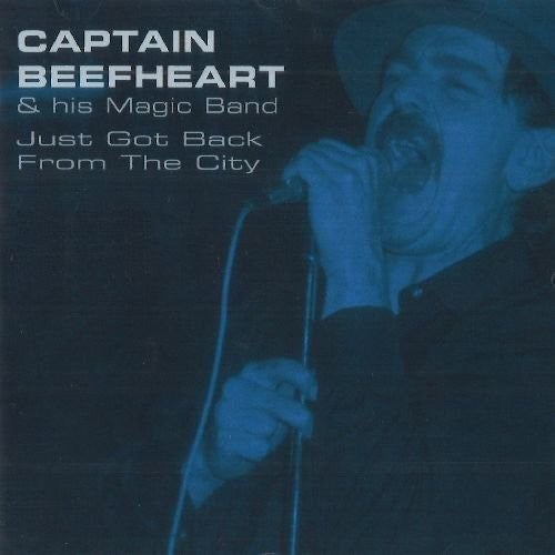 Captain Beefheart & His Magic Band - Just Got Back From The City - Music CD