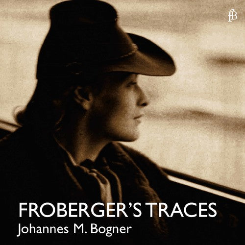 the album cover for Johannes Maria Bogner - Froberger's Traces